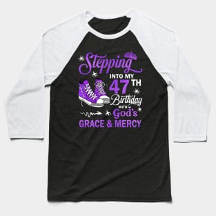 Stepping Into My 47th Birthday With God's Grace & Mercy Bday Baseball T-Shirt